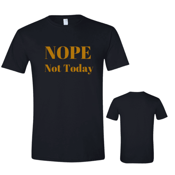 Nope Not Today T-Shirt - Image 6