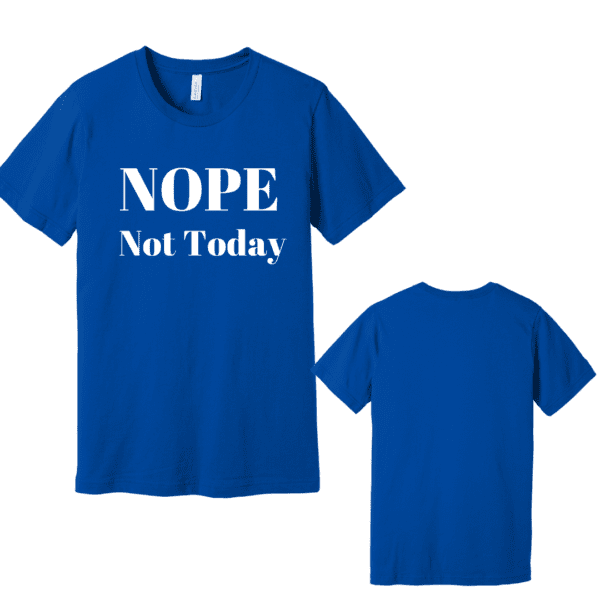 Nope Not Today T-Shirt - Image 5