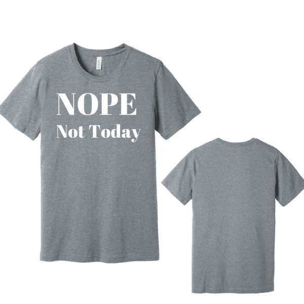 Nope Not Today T-Shirt - Image 4